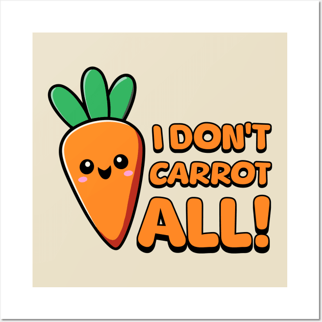 I Don't Carrot All! Kawaii Vegetable Wall Art by Cute And Punny